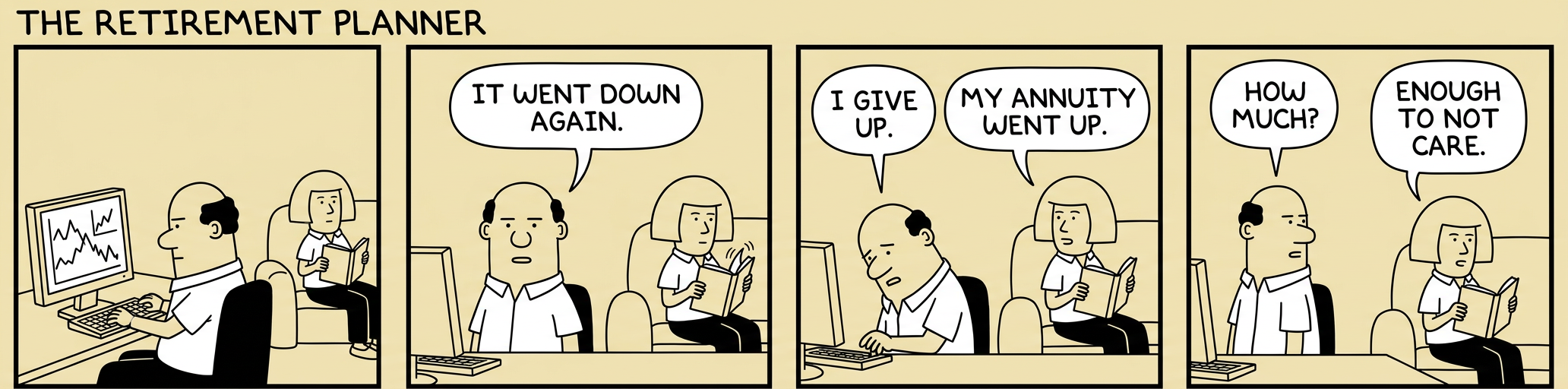 Panel 1: A retiree lies in bed at night, eyes wide open. A clock on the nightstand reads 3:14 AM. A thought bubble says, 'Did I save enough?' Panel 2: He is now sitting up, illuminated by his phone screen showing his portfolio balance. His wife rolls over and says, 'Not again.' Panel 3: He stands at the refrigerator, eating cheese directly from the package, staring at a pie chart taped to the freezer door. Panel 4: Dawn breaks. He is finally asleep at the kitchen table, face resting on a calculator. His wife walks in with coffee and says, 'The market opens in two hours. Want me to wake you so you can worry in real time?'
